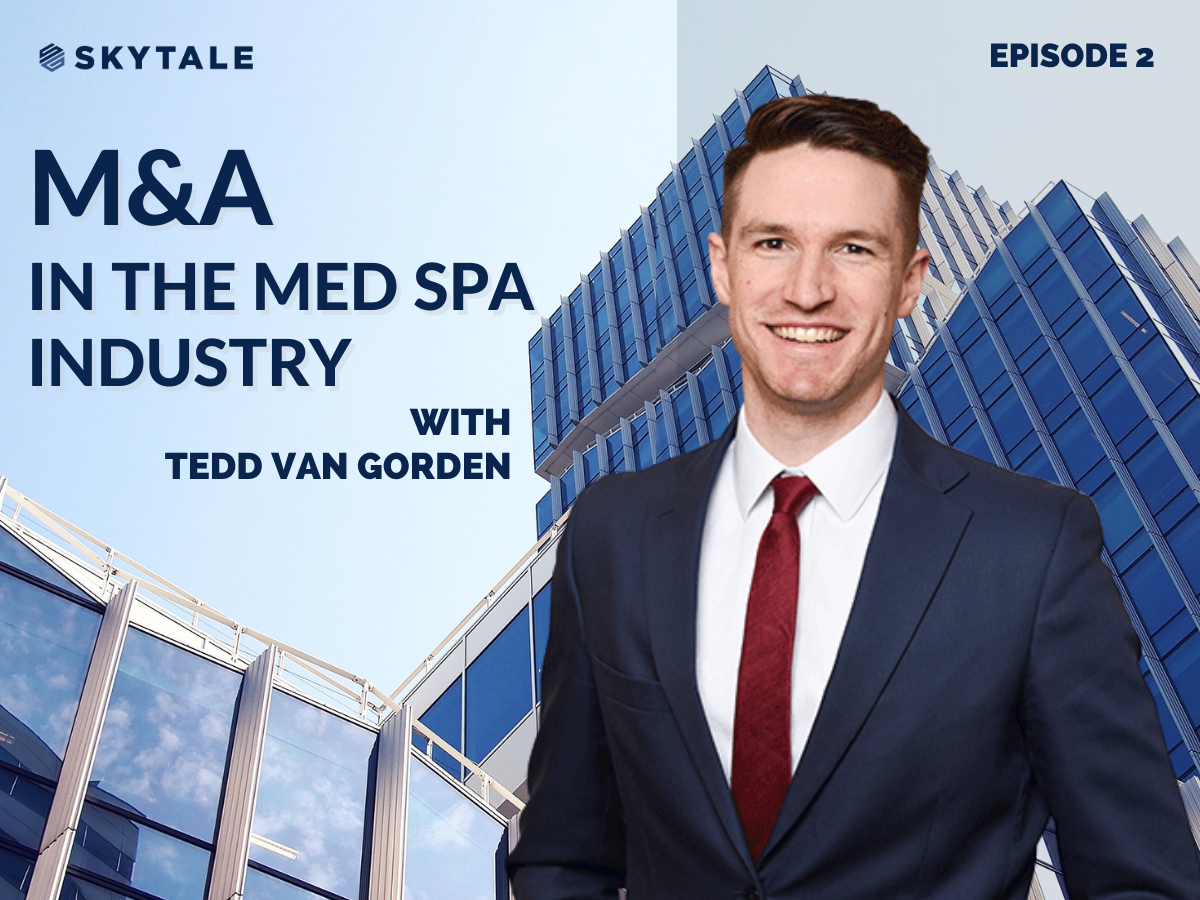 M&A in the Med Spa Industry with Tedd Van Gorden